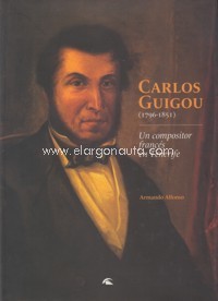 Carlos Guigou (1796-1851): Un compositor francés en Tenerife. 9788493313326