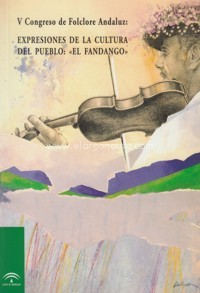 V Congreso de Folclore Andaluz: Expresiones de la cultura del pueblo: "El fandango"