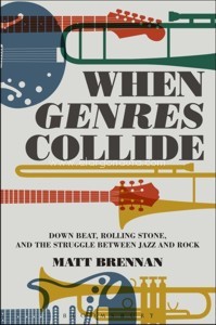 When Genres Collide. Down Beat, Rolling Stone, and the Struggle between Jazz and Rock