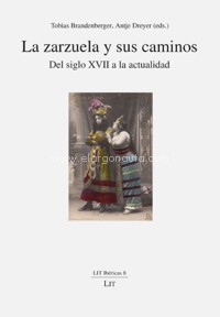 La zarzuela y sus caminos. Del siglo XVII a la actualidad. 9783643135698