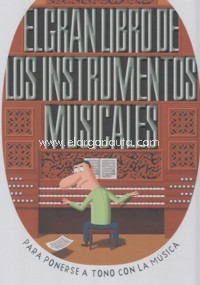 El gran libro de los instrumentos musicales para ponerse a tono con la música. 9788414010143