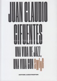 Juan Claudio Cifuentes: una vida de jazz, una vida con swing. 9788494083143