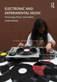 Electronic and Experimental Music: Technology, Music, and Culture