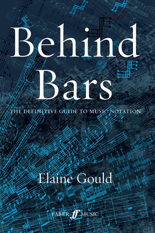 Behind Bars. The Definitive Guide to Music Notation. 9780571514564