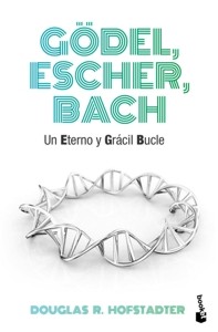 Gödel, Escher, Bach: un Eterno y Grácil Bucle