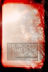 The Process That Is the World. Cage/Deleuze/Events/Performances. 9781501334283