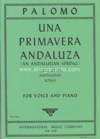 Una primavera andaluza (An Andalusian Spring), Cycle of Six Andalusian Songs, for Voice and Piano