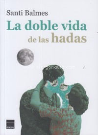 La doble vida de las hadas. 9788416223800