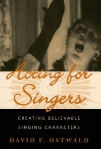 Acting for Singers: Creating Believable Singing Characters