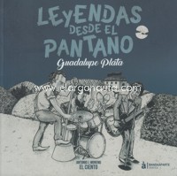 Leyendas desde el pantano. Guadalupe Plata. 9788494748219 Leyendas desde el pantano. Guadalupe Plata. 9788494748219