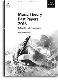 Music Theory Past Papers 2016. ABRSM Grade 6