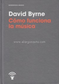 Cómo funciona la música. 9788416709809 Cómo funciona la música. 9788416709809