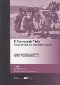El Carnaval de Cádiz: De las coplas a la industria cultural. 9788498286410