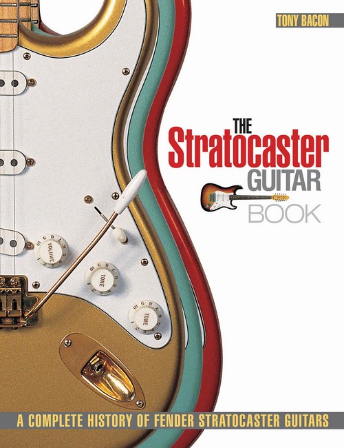 The Stratocaster Guitar Book. A Complete History of Fender Stratocaster Guitars. 9780879309961