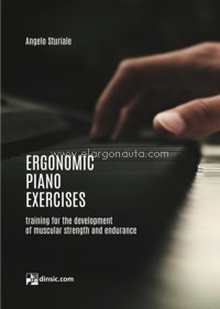 Ergonomic piano exercises: training for the development of muscular strength and endurance. 9790692318477