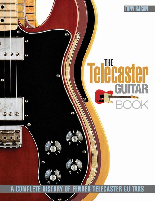 The Telecaster Guitar Book: A Complete History of Fender Telecaster Guitars. 9781617131059