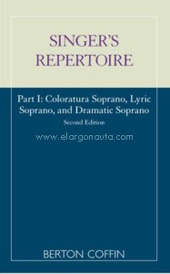 The Singer's Repertoire. Part I: Coloratura Soprano, Lyric Soprano, and Dramatic Soprano