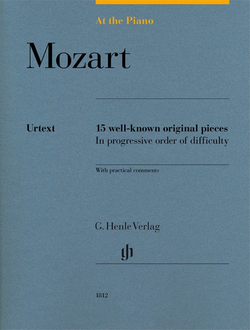 At The Piano - Mozart, 15 well-known original pieces in progressive order of difficulty with practical comments