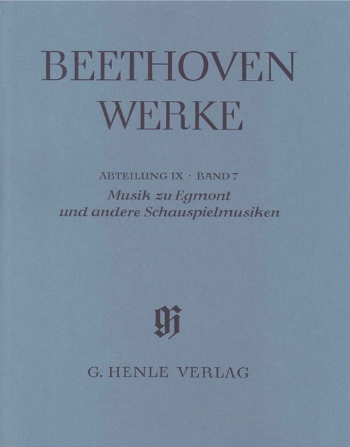 Music to Egmont and other incidental music, score and critical commentary = Musik zu Egmont und andere Schauspielmusiken, Partitur und Kritischer Bericht