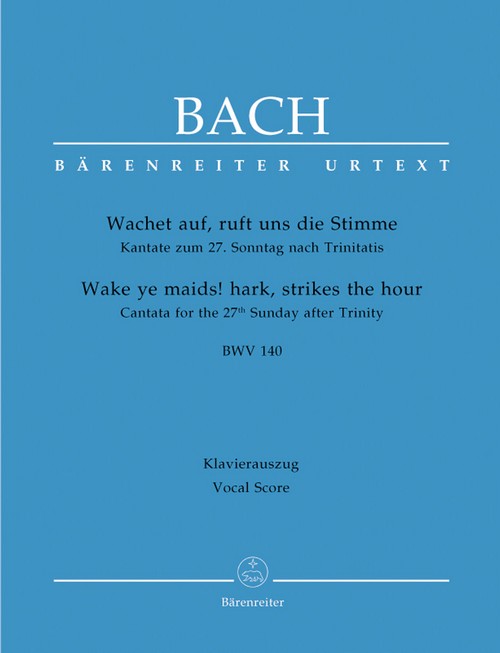 Wake ya maids! hark, strikes the hour BWV 140, Cantata for the 27th Sunday after Trinity, vocal/piano score = Wachet auf, ruft uns die Stimme BWV 140, Kantate zum 27. Sonntag nach Trinitatis., Klavier. 9790006491247