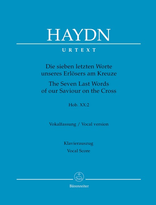 The Seven Last Words of our Saviour on the Cross Hob. XX:2, Oratorium (Vocal version), vocal/piano score = Die Sieben letzten Worte unseres Erlösers am Kreuze Hob. XX:2, Oratorium (Vokalfassung)., Kla