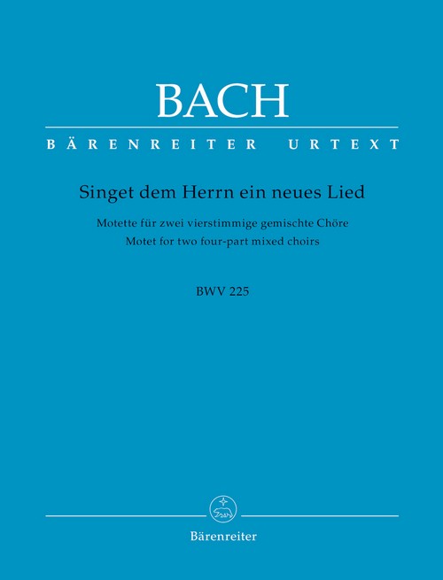 Singet dem Herrn ein neues Lied BWV 225, Doppelchörige Motette, Instrumente ad libitum, choral score