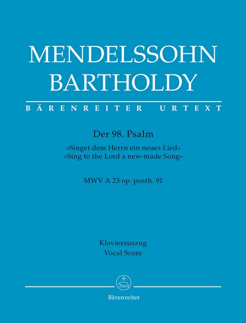 Psalm 98 Sing to the Lord a new-made Song op. posth. 91 MWV A 23, vocal/piano score = Der 98. Psalm Singet dem Herrn ein neues Lied op. posth. 91 MWV A 23, Klavierauszug. 9790006531615