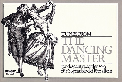 Tunes from The Dancing Master, descant recorder. 9790220102134 Tunes from The Dancing Master, descant recorder. 9790220102134