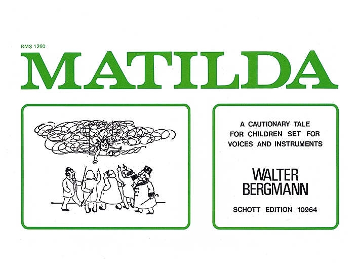 Matilda, A cautionary Tale f. Children by Hilaire Belloc, children's choir and instruments, score