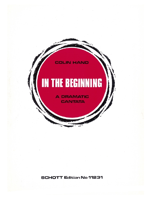 In the Beginning, A dramatic cantata, speakers, baritone solo, kleiner boys' choir (SS), großer female choir (SS or SA) and orchestra; Tanzgruppe ad lib., piano reduction with solo parts. 9790220108914