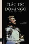 Plácido Domingo: mis personajes, mi vida. Una vida dedicada a la ópera