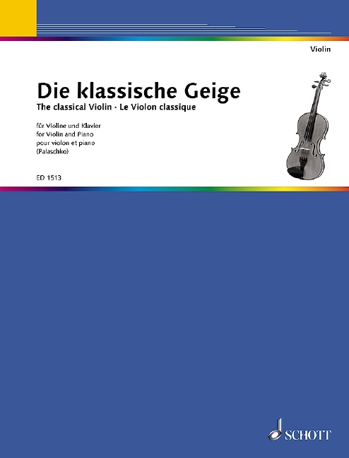 The classical Violin = Die klassische Geige, Die beliebtesten klassischen Stücke zum Vortrag und Unterrich. Violin and piano