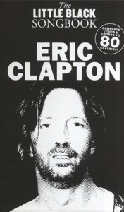 The Little Black Songbook: Eric Clapton. 9781847725011