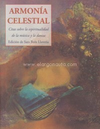 Armonía celestial. Citas sobre la espiritualidad de la música y la danza. 9788476519875