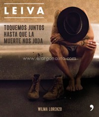 Leiva. Toquemos juntos hasta que la muerte nos joda