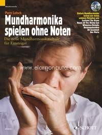 Mundharmonika spielen ohne Noten, Die neue Mundharmonikaschule für Einsteiger, (diatonic) edition with CD. 9783795759766