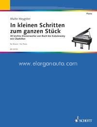 In kleinen Schritten zum ganzen Stück, 30 easy piano works from Bach to Kabalevsky with practising aids