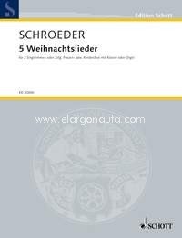 5 Weihnachtslieder, female or children's choir or 2 solo parts (SA) with piano or organ, score