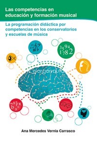 Las competencias en educación y formación musical. La programación didáctica por competencias en los conservatorios y escuelas de música. 9788416916023