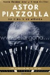Astor Piazzolla: Su vida y su música