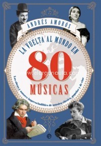 La vuelta al mundo en 80 músicas. Las obras y los autores imprescindibles de música clásica, popular y de cine