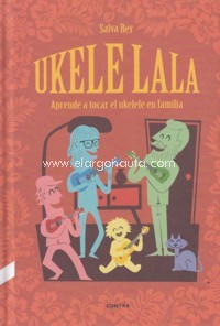 Ukelelala. Aprende a tocar el ukelele en familia