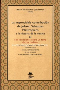 La inapreciable contribución de Johann Sebastian Mastropiero a la historia de la música: Seis variaciones sobre un tema de Les Luthiers