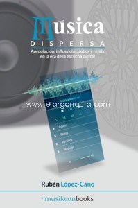 Música dispersa. Apropiación, influencias, robos y remix en la era de la escucha digital