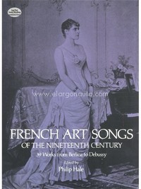 French Art Songs Of The Nineteenth Century: 39 Works From Berlioz To Debussy, Voice, High Voice, Piano Accompaniment