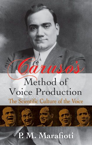 Caruso's Method Of Voice Production: The Scientific Culture Of The Voice. 9780486241807