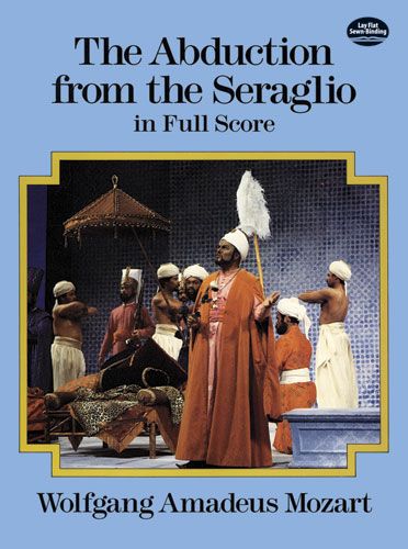 The Abduction From The Seraglio - Full Score, Voice, Orchestra. 9780486260044