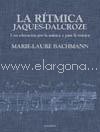 La rítmica Jaques-Dalcroze. Una educación por la música y para la música. 9788436811872