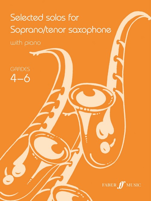 Selected Solos For Soprano/Tenor Saxophone Grades 4-6,with Piano Accompaniment. 9780571521746