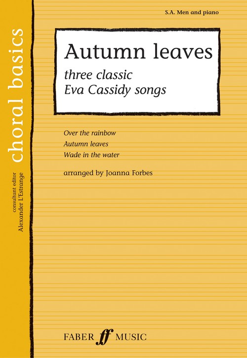 Choral Basics: Autumn Leaves - Three Classic Eva Cassidy Songs (SAB/Piano). 9780571526215